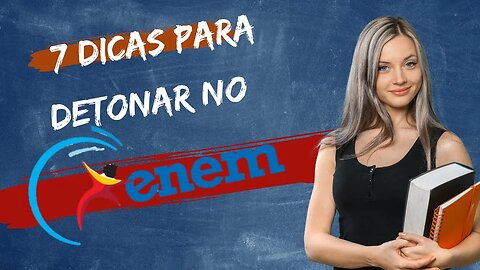 7 dicas para detonar no ENEM