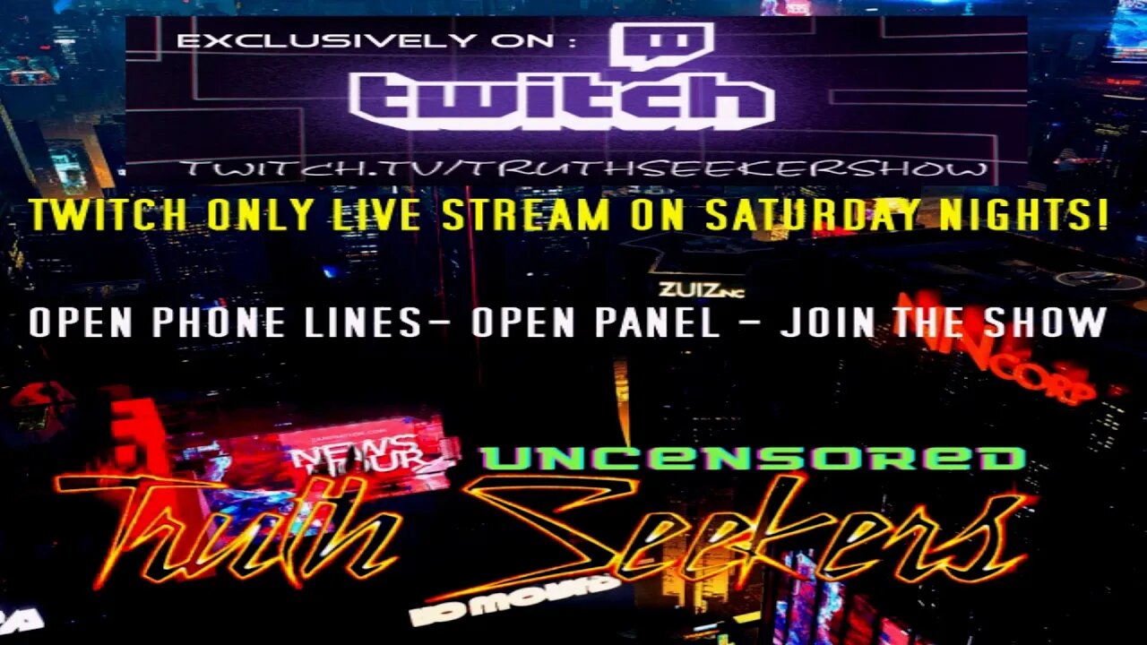 Twitch only live stream tonight! 9PM EST TRUTHSEEKERS UNCENSORED!