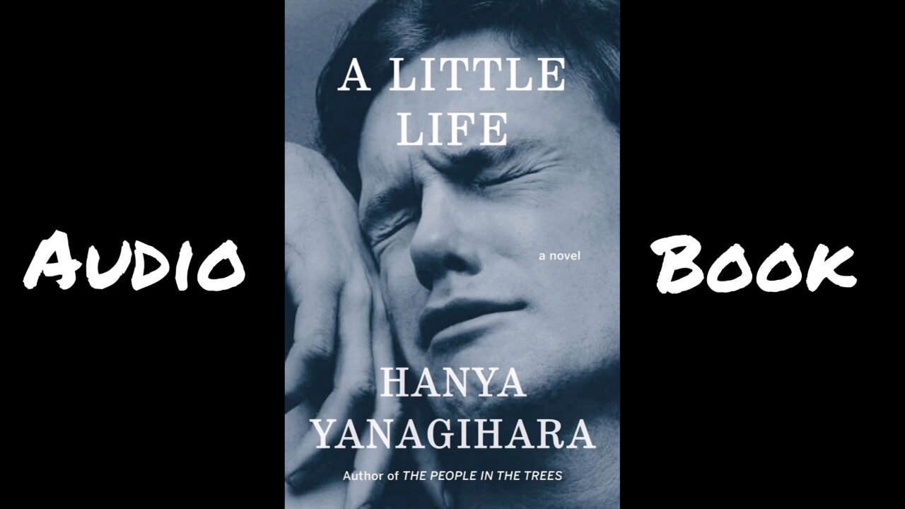 A Little Life Novel Audio Book in summary - Hanya Yanagihara