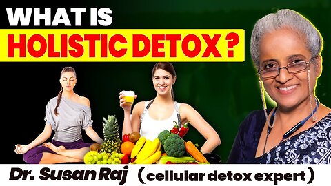 What is holistic detox ? बॉडी को डिटॉक्स (विषैले पदार्थ को बाहर) कैसे करें ? | Dr. Susan Raj