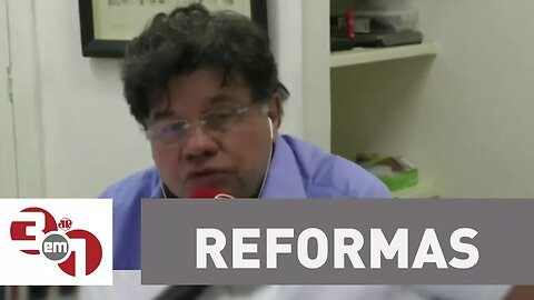 Madureira: Quem é contra as reformas é porque não está entendendo nada