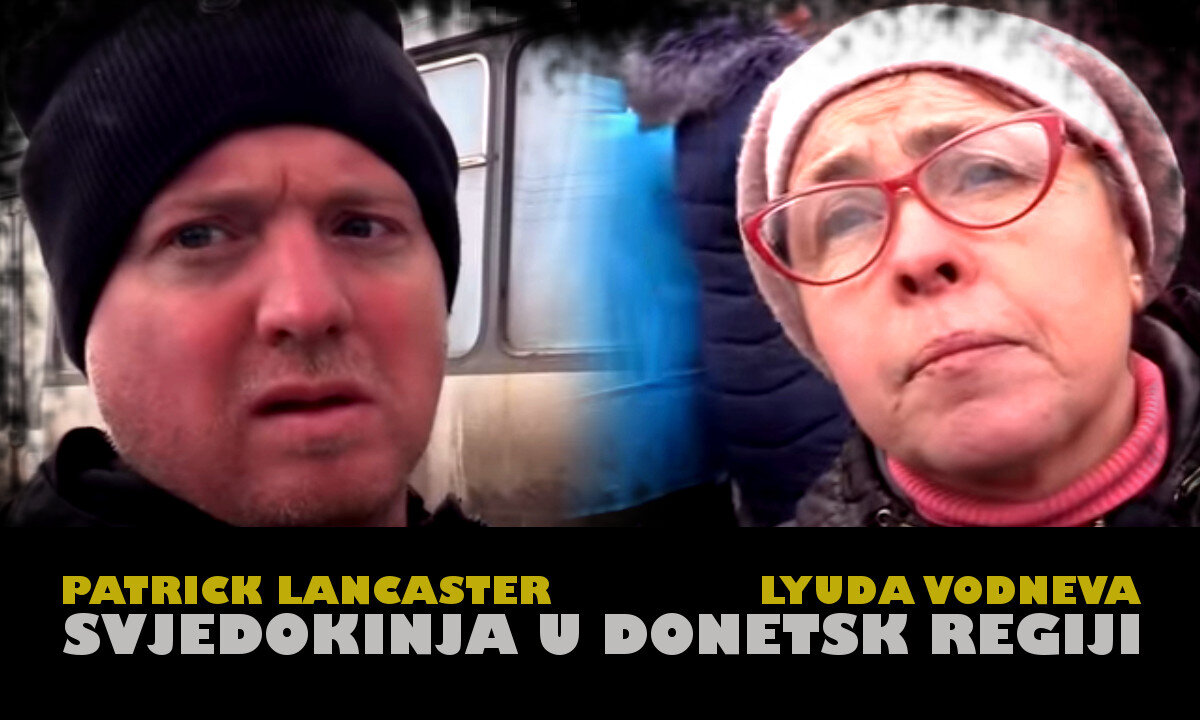 SVJEDOKINJA POTENCIJALNOG LAŽNOG NAPADA U DONETSK REGIJI - Patrick Lancaster - Hrvatski prijevod