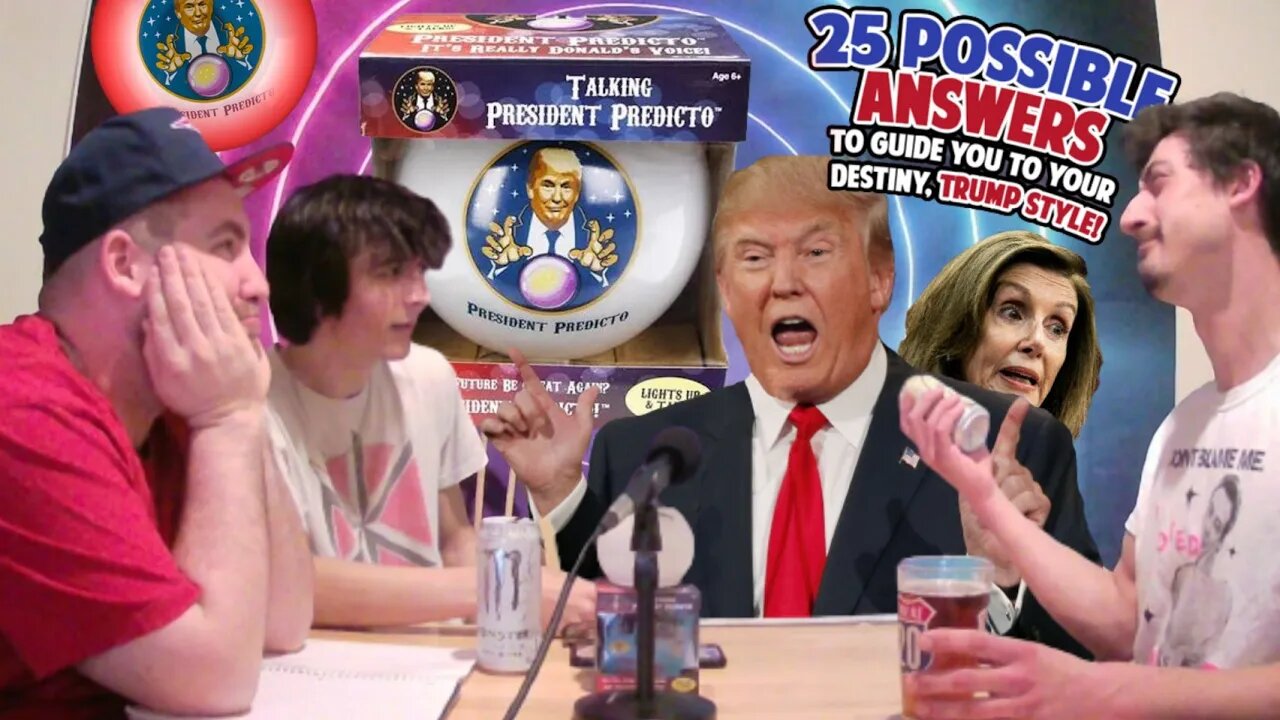 Episode 45: Talking With Trump (President Predicto Magic 8 Ball)