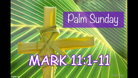 Mark 11:1-11 Palm Sunday Sermon - The Triumphant Entry of Jesus