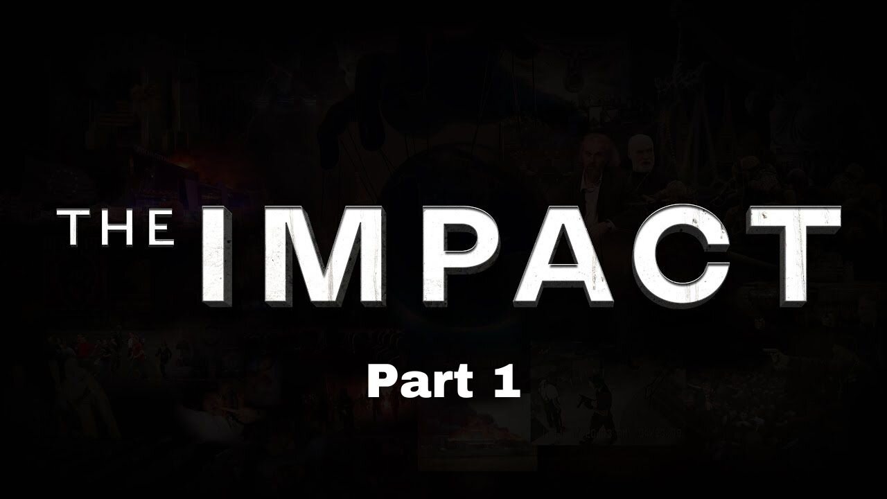 The IMPACT | Groundbreaking Documentary | PART 1