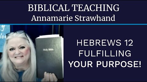 Biblical Teaching: Hebrews 12 Fulfilling Your Purpose!