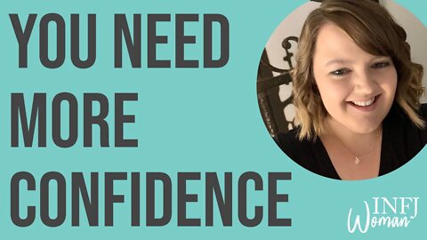 You Need More Confidence | MBTI INFJ Personality Type | HSP