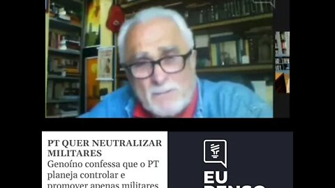 PT confessa que quer controlar e neutralizar as forças armadas