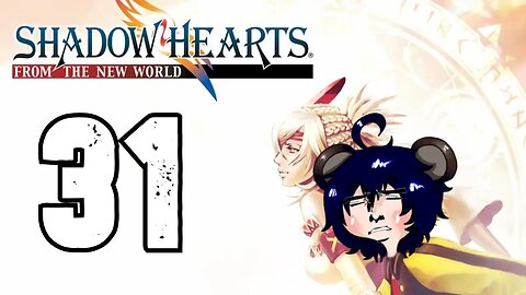 Jet Plays: Shadow Hearts From the New World: 31