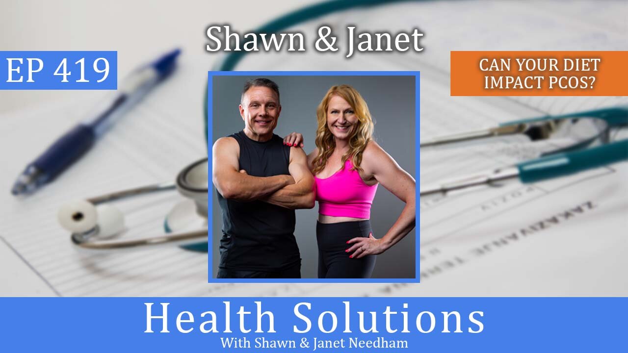 EP 419: Discussing PCOS and Infertility with Shawn & Janet Needham R. Ph.