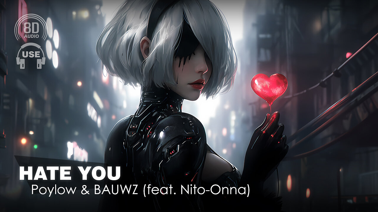 Poylow & Bauwz - Hate You (Feat. Nito-Onna) (8D AUDIO) 🎧