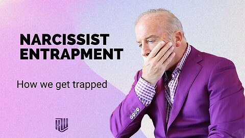 Narcissist Entrapment: Why You Feel Stuck With a Narcissist