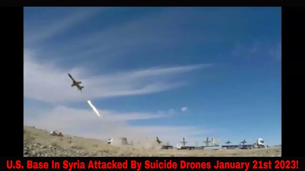 U.S. Base In Syria Attacked By Suicide Drones January 21st 2023!