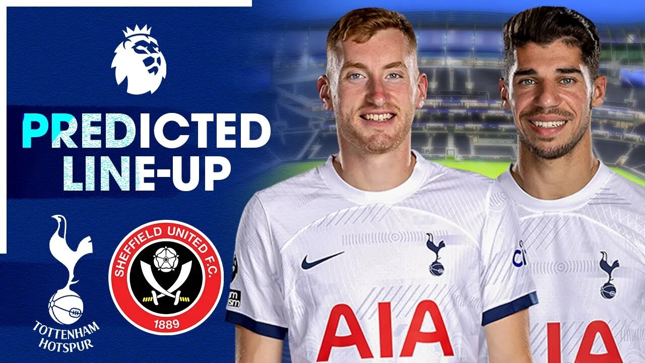 Will Ange Go UNCHANGED? • Tottenham Vs Sheffield United • Premier League [PREDICTED LINE UP]