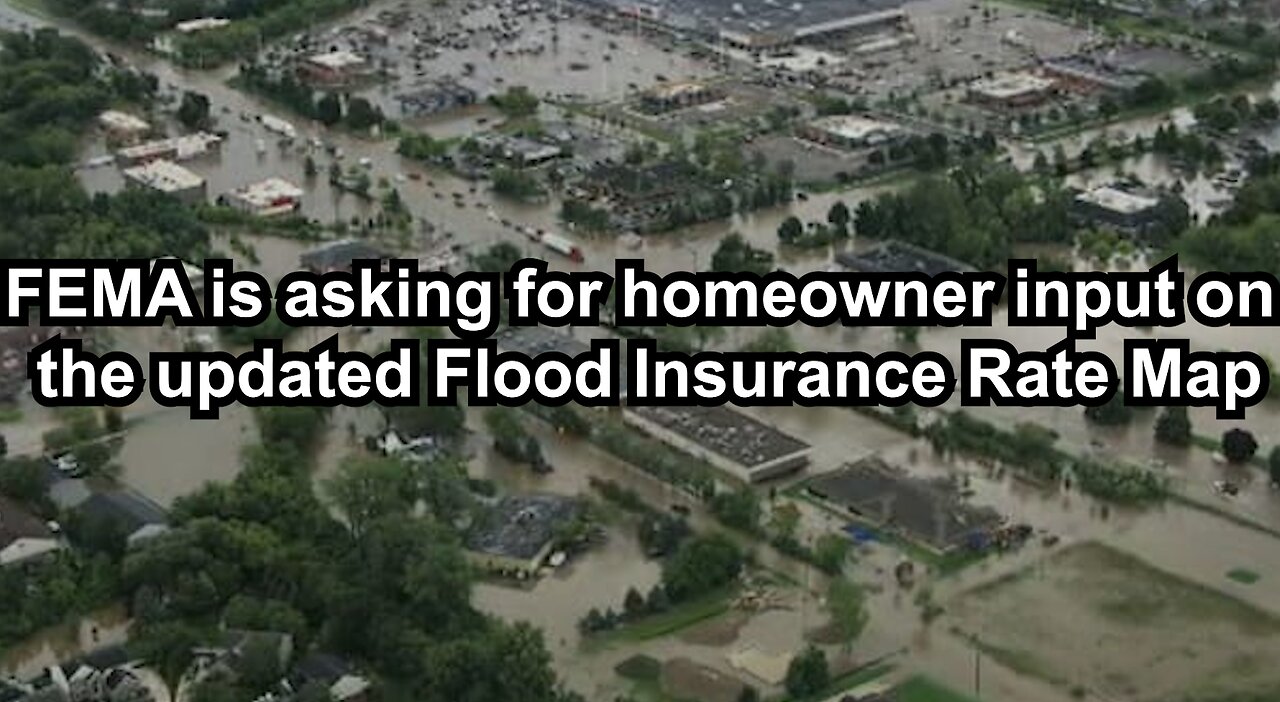 FEMA is asking for homeowner input on the updated Flood Insurance Rate Map