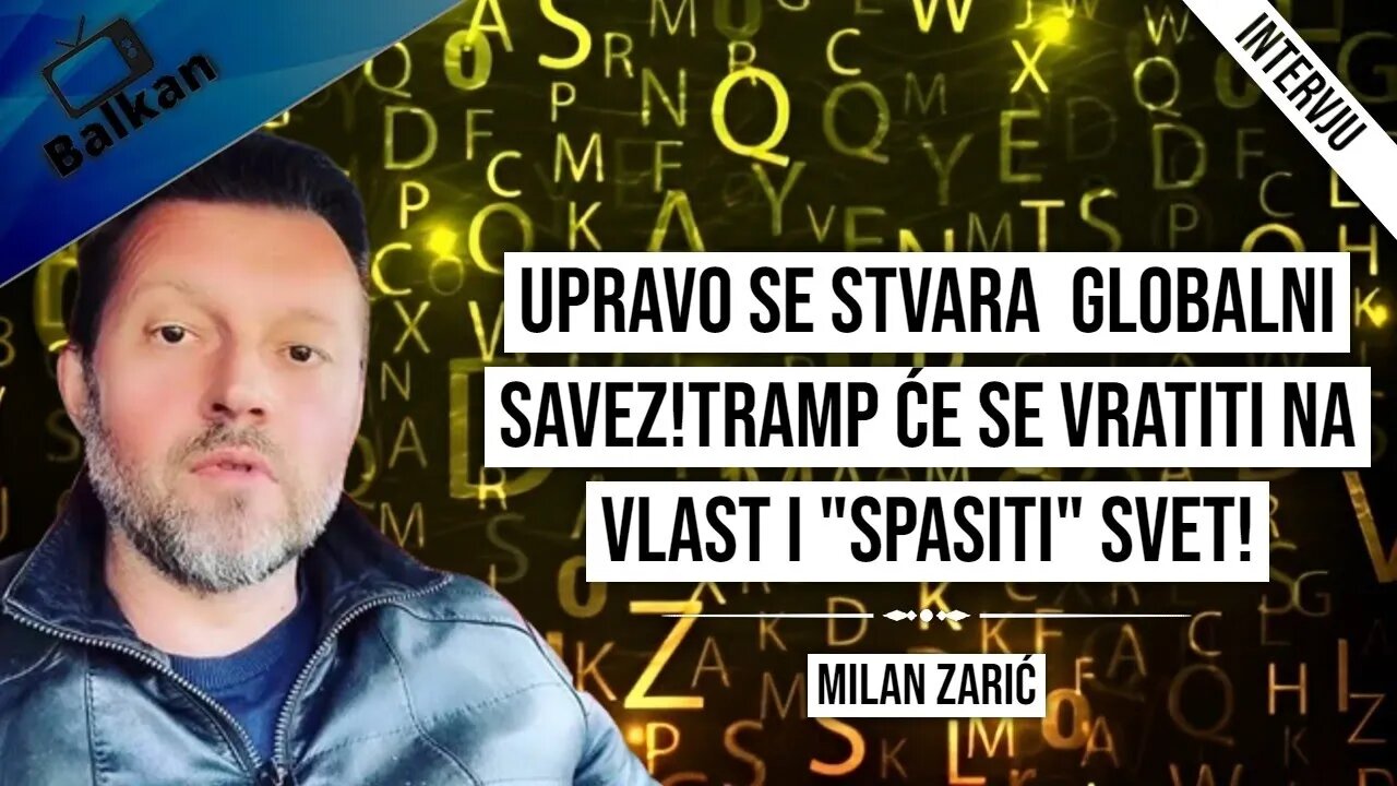 Milan Zarić-Upravo se stvara globalni savez!Tramp će se vratiti na vlast i "spasiti" svet!