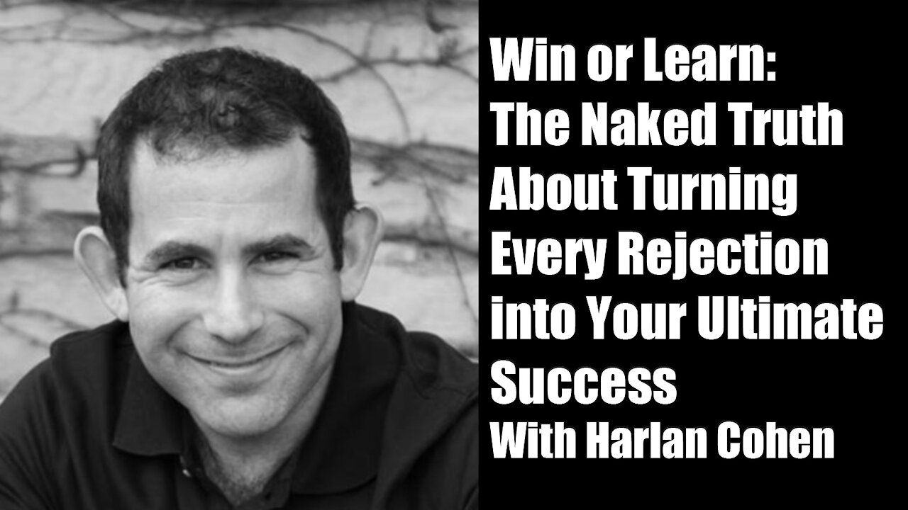 Win or Learn, The Naked Truth About Turning Every Rejection into Your Ultimate Success, Harlan Cohen