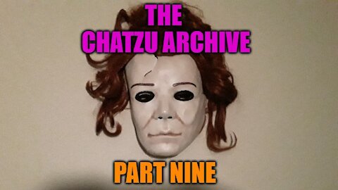 The Chatzu Archive Part Nine - The Original Archive