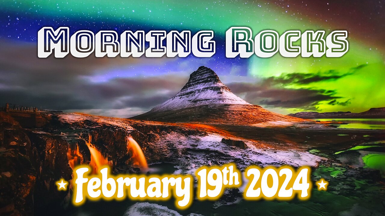 🌌 Morning Rocks - 2.19.24