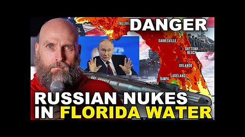 BREAKING NEWS ALERT - RUSSIAN NUKES IN FLORIDA WATERWAY - GET READY, THEY ARE COMING