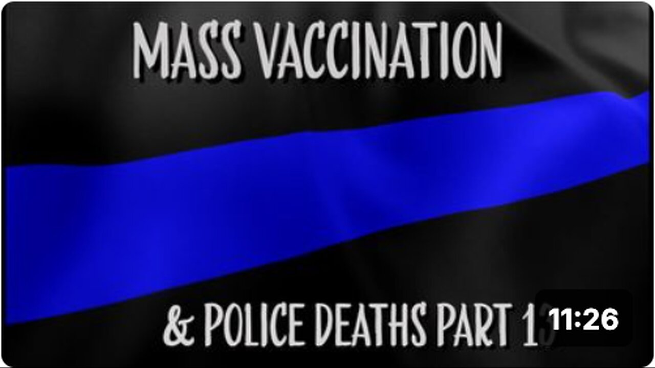 Mass vaccination and POLICE DEATHS - Part 13