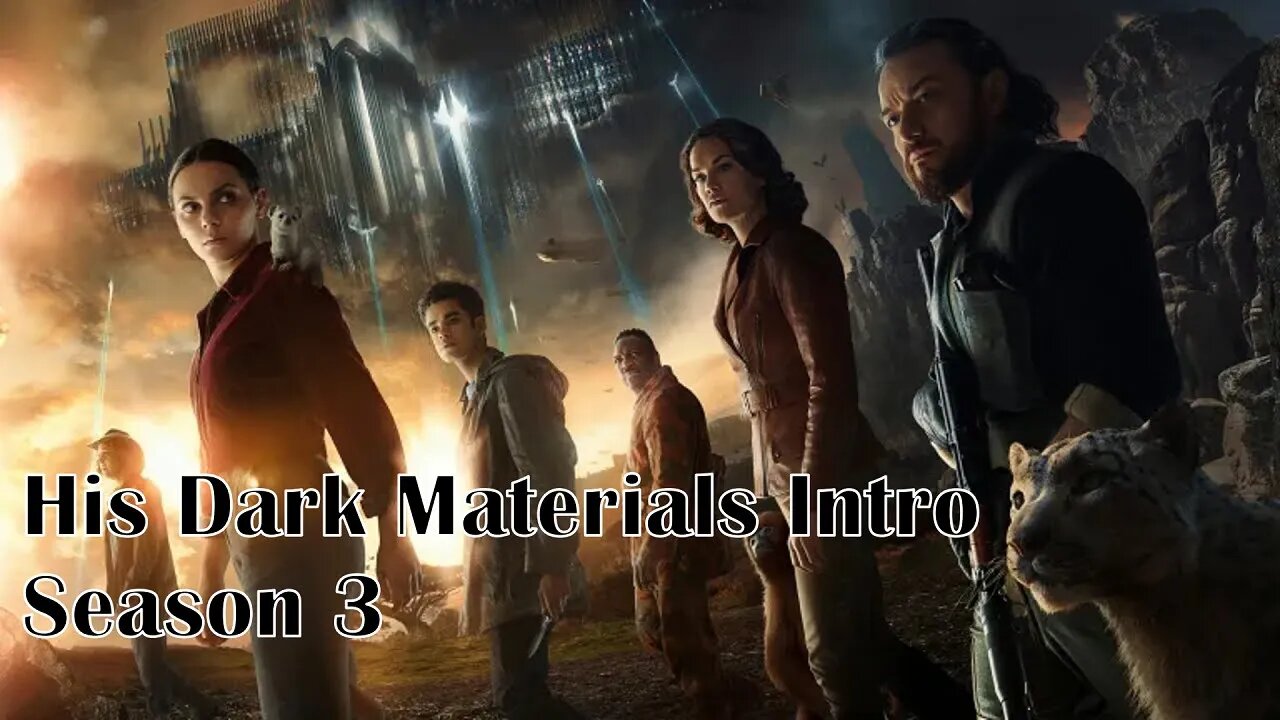 His Dark Materials TV Series Intro (Season 3)