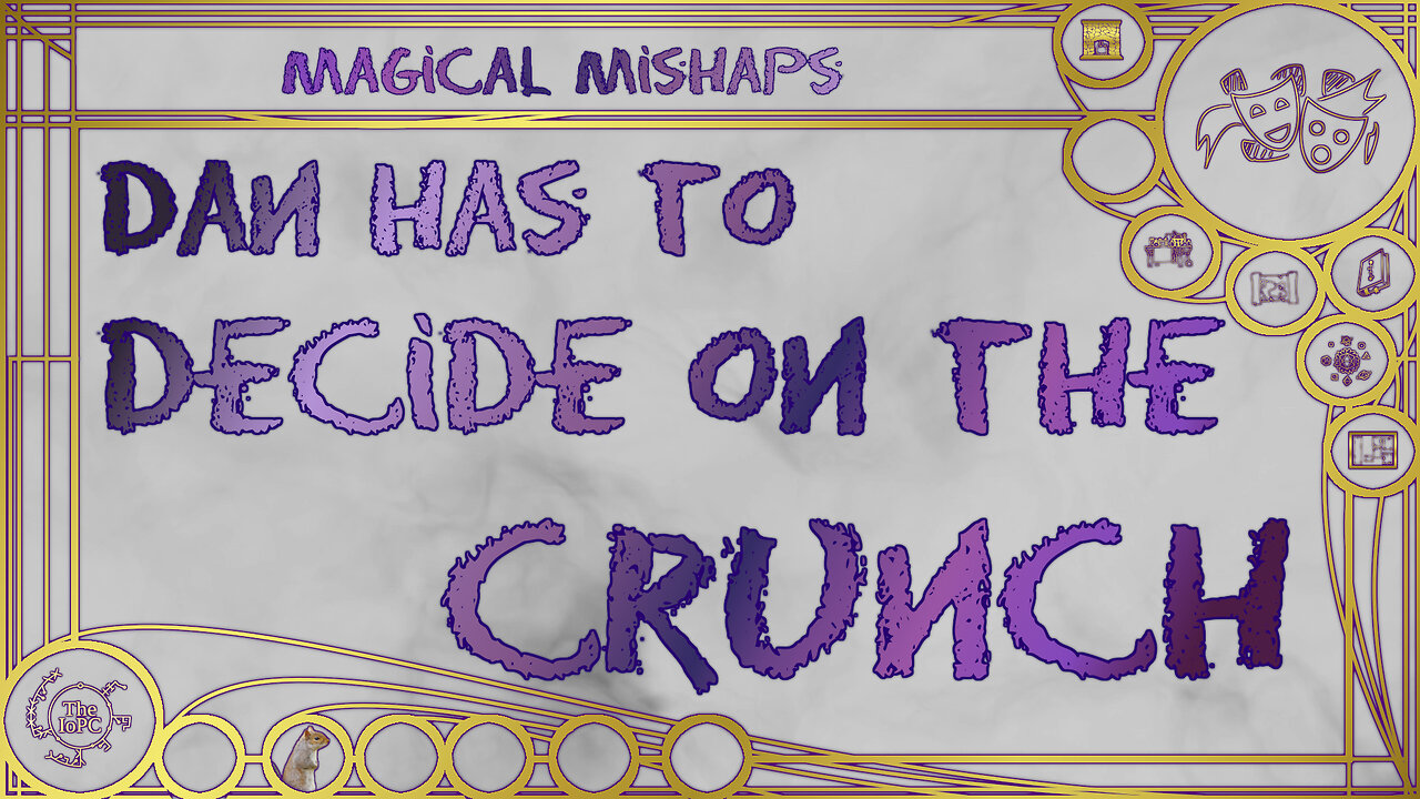 Dan has to decide on the crunch – Magical Mishaps 2024