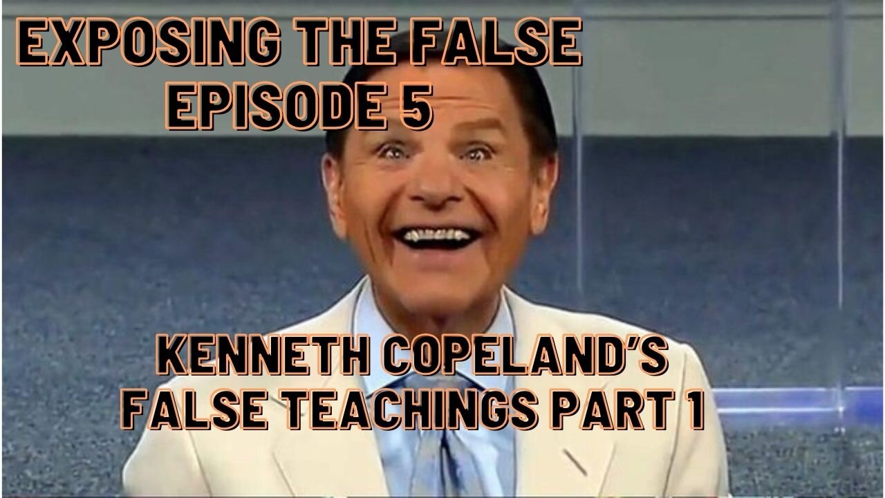 Exposing the false Episode 5 Kenneth Copeland's False Teachings Part 1