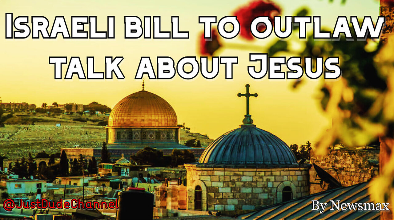 Proposed Legislation Would Outlaw Talk About Jesus In Israel