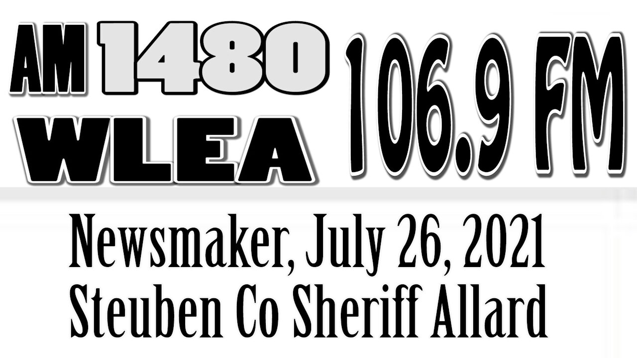 Wlea, Newsmaker, July 26, 2021, Sheriff Jim Allard