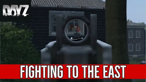 DayZ- Fighting To The East (Livonia)