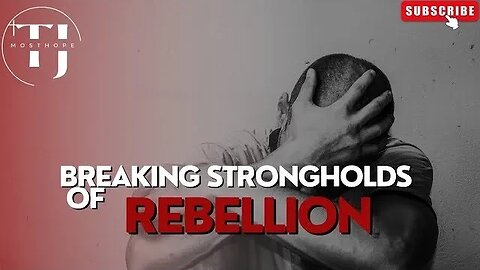 Strongholds 31923 rebellion, rejection, lies, mind-control mosthopedeliverance.com