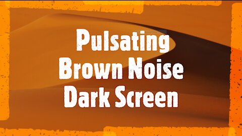 25 Min Pulsating Brown Noise Sleep Relaxing Study Stress Anxiety Relief Insomnia Dark Screen Relax2U