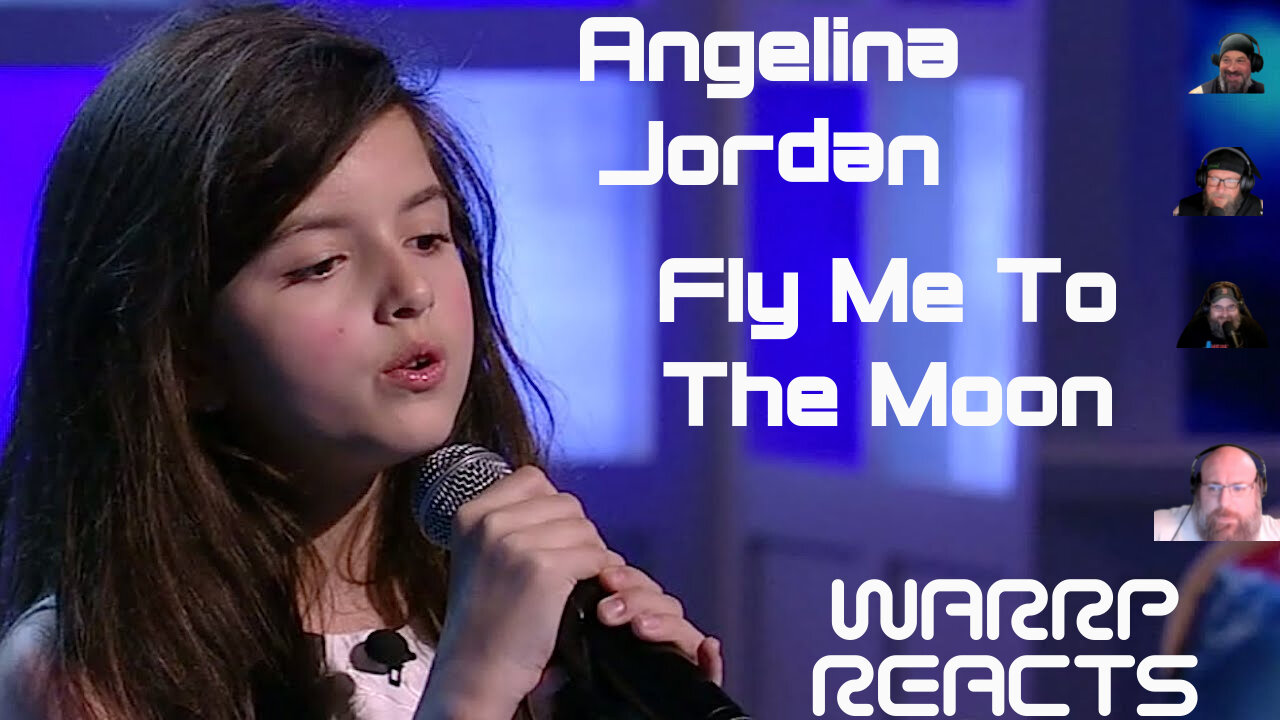 WARRP REACTS TO AN EIGHT YEAR OLD ANGELINA JORDAN SINGING FLY ME TO THE MOON