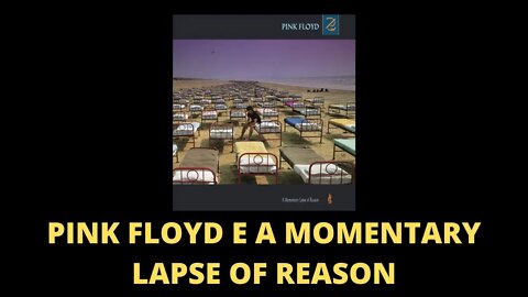 PINK FLOYD E A MOMENTARY LAPSE OF REASON | ROCK PROGRESSIVO E EXPERIÊNCIA ESTÉTICA