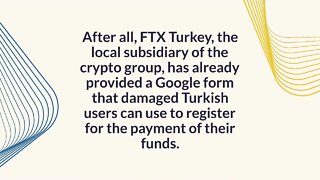 Turkish authorities are investigating FTX