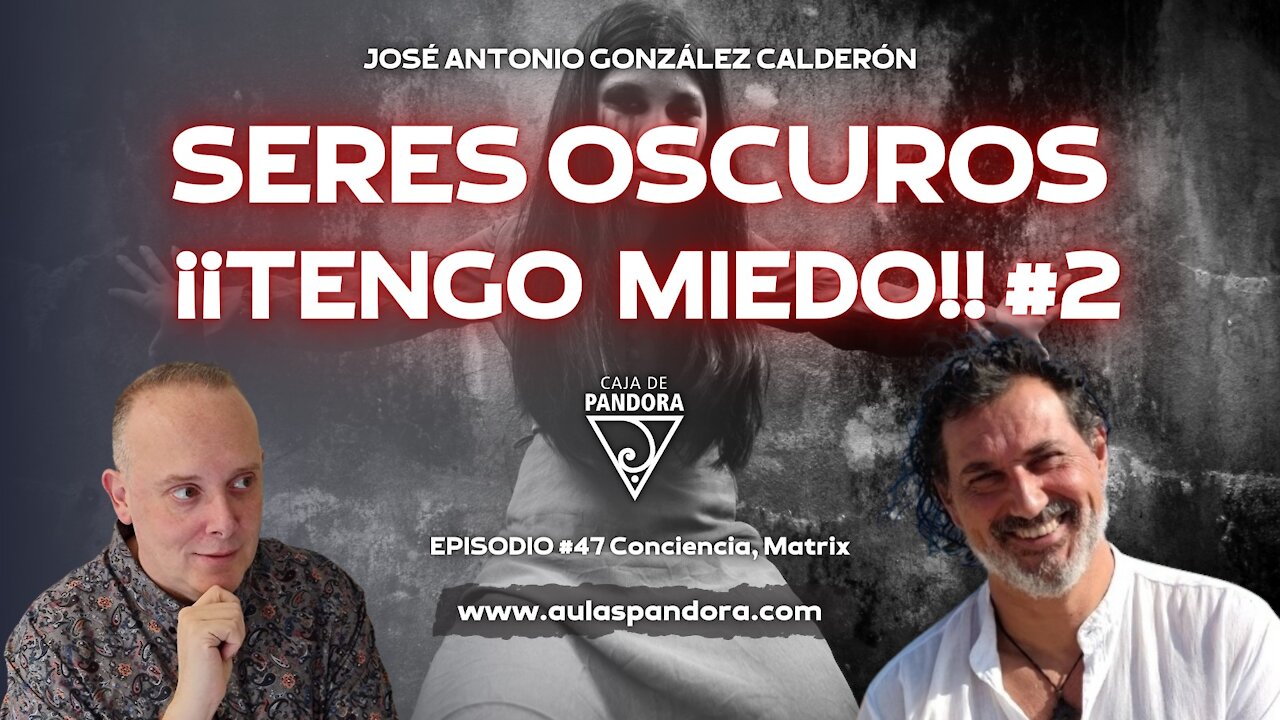 SERES OSCUROS ¡¡TENGO MIEDO!! #2 con José Antonio Gonzales