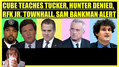 ICE CUBE TEACHES TUCKER, HUNTER BIDEN REJECTED, RFK JR TOWNHALL, SAM BANKMAN-FRIED ALERT, TEXAS WINS