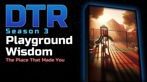 DTR Ep 274: Playground Wisdom