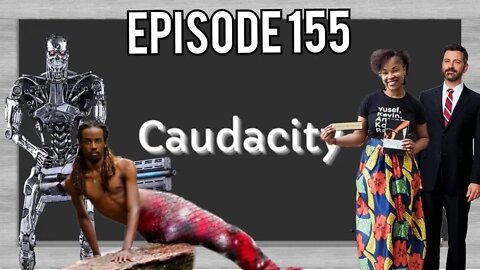 Episode 155 - Caudacity