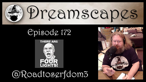 Dreamscapes Episode 172: @Roadtoserfdom3