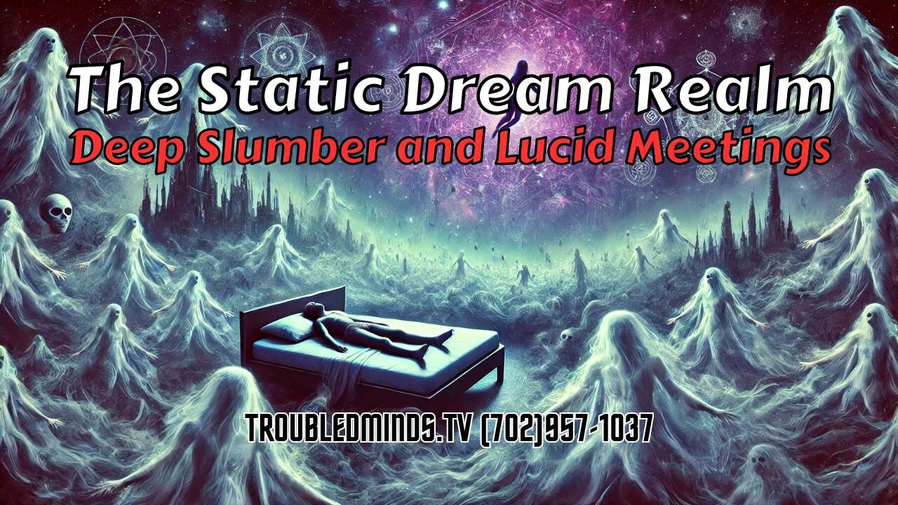 The Static Dream Realm - Deep Slumber and Lucid Meetings