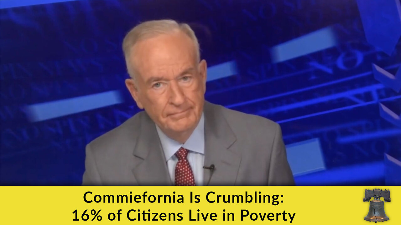 Commiefornia Is Crumbling: 16% of Citizens Live in Poverty