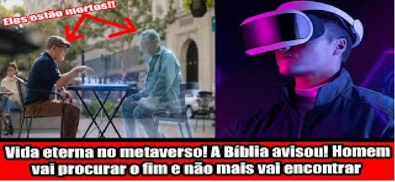 Vida eterna no metaverso! A Bíblia avisou! Homem vai procurar o fim e não mais vai encontrar