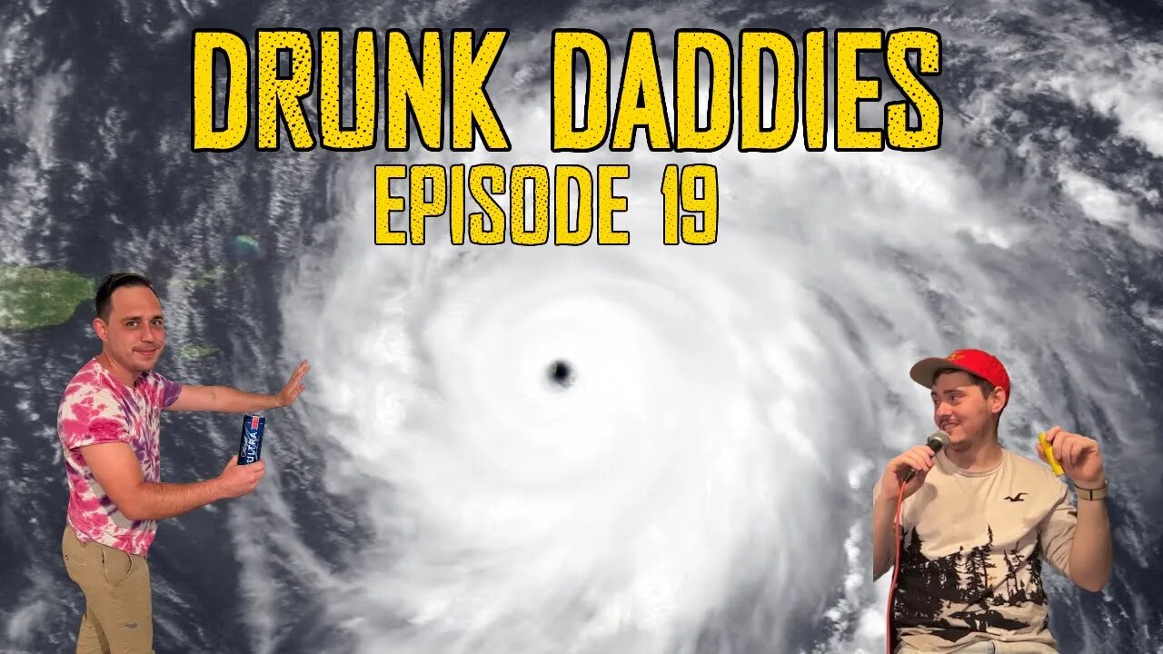 Drunk Daddies Episode 19 - HURRICANE IAN GOT US!