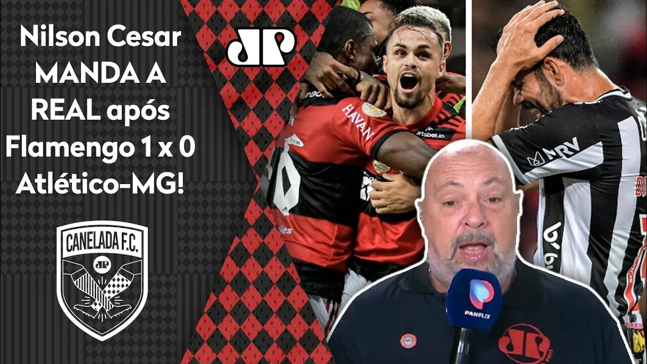 "Gente, o Flamengo BATEU o Atlético-MG e..." Nilson Cesar MANDA A REAL!