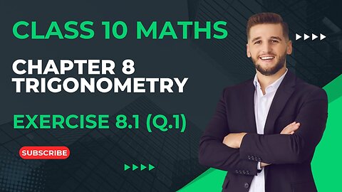 CLASS 10 MATHS NCERT | CHAPTER 8 | TRIGONOMETRY | EXERCISE 8.1 ( Q.1)