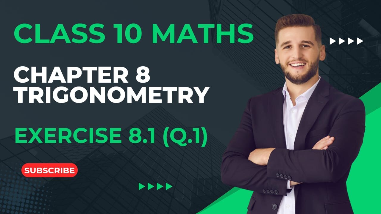 CLASS 10 MATHS NCERT | CHAPTER 8 | TRIGONOMETRY | EXERCISE 8.1 ( Q.1)