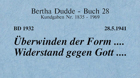 BD 1932 - ÜBERWINDEN DER FORM .... WIDERSTAND GEGEN GOTT ....