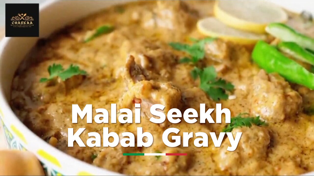 Malai Seekh Kabab Gravy _ RECIPE _ by Chaskaa Foods